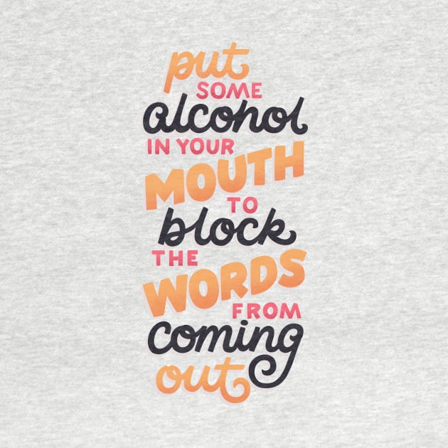 Alcohol Blocks the Words from Coming Out by polliadesign